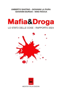 Immagine copertina libro Mafia&Droga. Lo Stato delle Cose - Rapporto 2024. Ediz. integrale