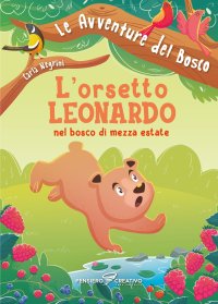 Immagine copertina libro L'orsetto Leonardo nel bosco di mezza estate. Ediz. illustrata