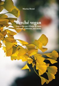 Immagine copertina libro Perché vegan. Una scelta per il bene di tutti: animali, ambiente, noi stessi