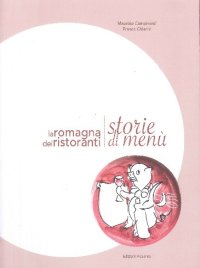 Immagine copertina libro La romagna dei ristoranti. Storie di menù