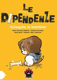 Immagine copertina libro Le dipendenze spiegate ai bambini