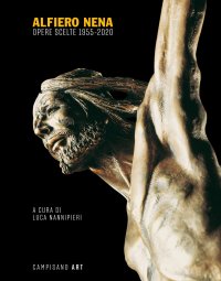 Immagine copertina libro Alfiero Nena. Opere scelte 1955-2020. Ediz. bilingue