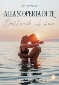 Immagine copertina libro Alla scoperta di te. Ballando al buio