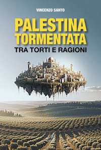 Immagine copertina libro Palestina tormentata. Tra torti e ragioni