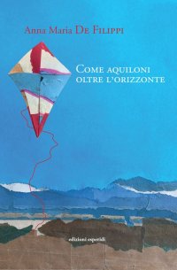 Immagine copertina libro Come aquiloni oltre l'orizzonte