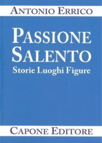 Immagine copertina libro Passione Salento. Storie luoghi figure