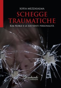 Immagine copertina libro Schegge traumatiche. Kim Noble e le sue venti personalità