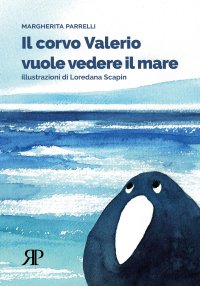 Immagine copertina libro Il corvo Valerio vuole vedere il mare