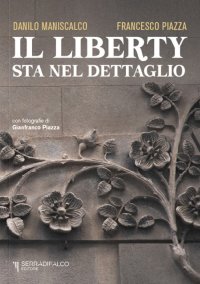 Immagine copertina libro Il liberty sta nel dettaglio. Ediz. italiana e inglese