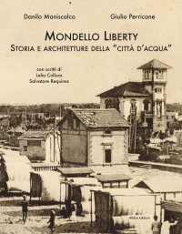 Immagine copertina libro Mondello Liberty. Storia e architetture della «città d'acqua»