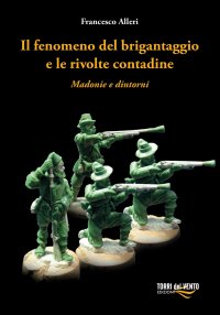 Immagine copertina libro Il fenomeno del brigantaggio e le rivolte contadine. Madonie e dintorni