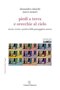 Immagine copertina libro Piedi a terra e orecchie al cielo. Storia, teoria e pratica della passeggiata sonora