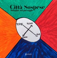 Immagine copertina libro Città sospese. Indagine sul paesaggio. Ediz. illustrata