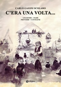 Immagine copertina libro C’era una volta... Leggende Fiabe Proverbi Cantilene