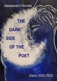 Immagine copertina libro The dark side of the poet. Diario 2002-2003