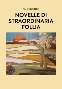 Immagine copertina libro Novelle di straordinaria follia