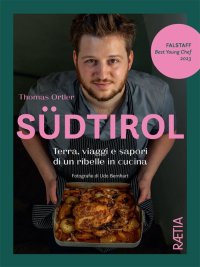 Immagine copertina libro Südtirol. Terra, viaggi e sapori di un ribelle in cucina. Ediz. illustrata