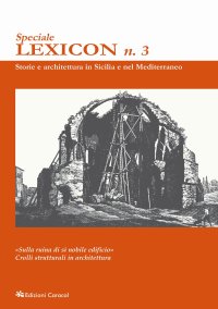 Immagine copertina libro Lexicon. Speciale. Vol. 3: «Sulla ruina di sì nobile edificio». Crolli strutturali in architettura