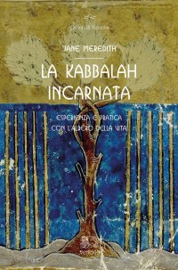 Immagine copertina libro La Kabbalah incarnata, esperienza e pratica con l'Albero della vita