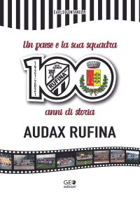 Immagine copertina libro Un paese e la sua squadra. 100 anni di storia Audax Rufina