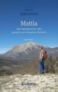 Immagine copertina libro Mattia. Che riassaporò la vita grazie a un romanzo d’amore