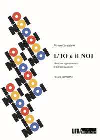 Immagine copertina libro L'io e il noi. Identità e appartenenza in un'associazione
