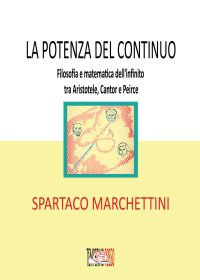 Immagine copertina libro La potenza del continuo. Filosofia e matematica dell'infinito tra Aristotele, Cantor e Peirce