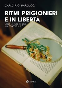 Immagine copertina libro Ritmi prigionieri e in libertà. Verso la pace e il sole. Inni, sonetti e altro
