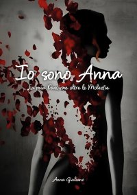 Immagine copertina libro Io sono Anna. La mia passione oltre le molestie
