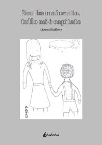 Immagine copertina libro Non ho mai scelto, tutto mi è capitato