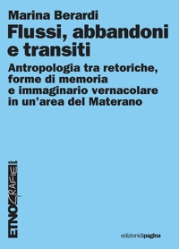 Immagine copertina libro Flussi, abbandoni e transiti. Antropologia tra retoriche, forme di memoria e immaginario vernacolare in un'area del Materano