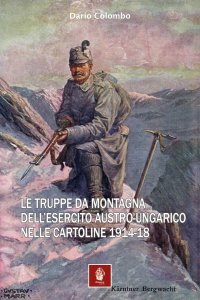 Immagine copertina libro Le truppe da montagna dell'esercito austro-ungarico nelle cartoline 1914-18