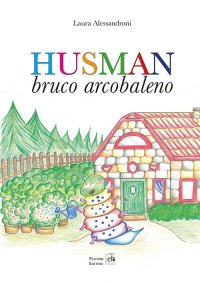Immagine copertina libro Husman. Bruco arcobaleno. Ediz. a colori