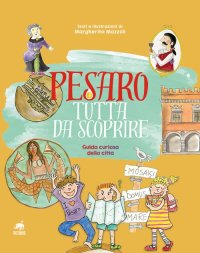 Immagine copertina libro Pesaro tutta da scoprire. Guida curiosa della città