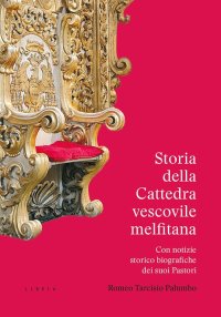 Immagine copertina libro Storia della Cattedra vescovile melfitana con notizie storico biografiche dei suoi Pastori
