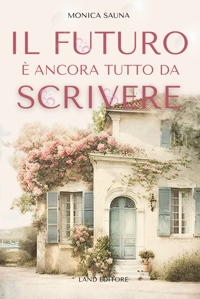 Immagine copertina libro Il futuro è ancora tutto da scrivere