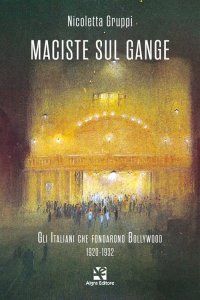 Immagine copertina libro Maciste sul Gange. Gli italiani che fondarono Bollywood 1920-1932