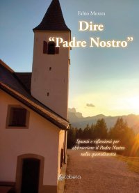 Immagine copertina libro Dire «Padre Nostro». Spunti e riflessioni per abbracciare il Padre Nostro nella quotidianità