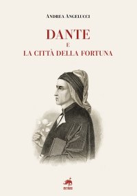 Immagine copertina libro Dante e la città della fortuna