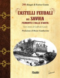 Immagine copertina libro Castelli feudali dei Savoia Piemonte e Valle d'Aosta. Ediz. illustrata