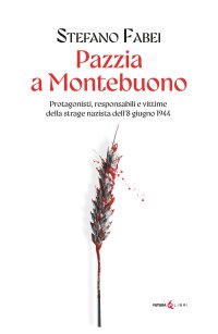 Immagine copertina libro Pazzia a Montebuono. Protagonisti, responsabili e vittime della strage nazista dell'8 giugno 1944