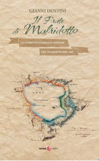 Immagine copertina libro Il frate di Malridotto. La storia di Ranallo e Matilde nel Trasimeno del 1600