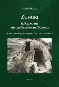 Immagine copertina libro Zungri, Il regno dei misteri Eleusini in Calabria. E il principio platonico dello specchio riflettente