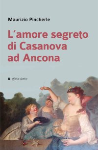 Immagine copertina libro L'amore segreto di Casanova ad Ancona