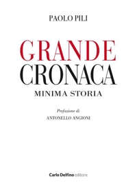 Immagine copertina libro Grande cronaca minima storia