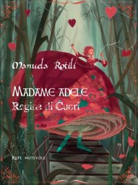 Immagine copertina libro Madame Adele. Regina di cuori. Ediz. illustrata