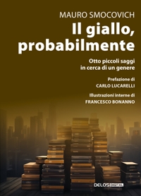 Immagine copertina libro Il giallo, probabilmente. Otto piccoli saggi in cerca di un genere