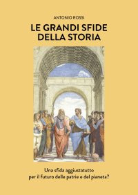 Immagine copertina libro Le grandi sfide della Storia. Una sfida aggiustatutto per il futuro delle patrie e del pianeta?
