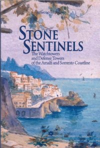 Immagine copertina libro Stone sentinels. The watchtowers and defens towers of the Amalfi and Sorrento Coastline