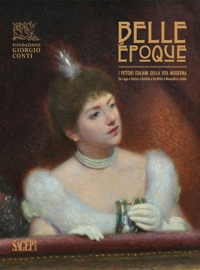 Immagine copertina libro Belle Époque. I pittori italiani della vita moderna. Da Lega e Fattori a Boldini e De Nittis a Nomellini e Balla. Catalogo della mostra (Carrara, 29 giugno-27 ottobre 2024). Ediz. a colori